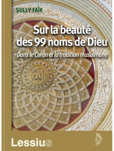 Sur La Beaut Des 99 Noms De Dieu Dans Le Coran Et La Tradition Sur La Beaut Des 99 Noms De Dieu Dans Le Coran Et La Tradition